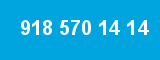 918 570 14 14
